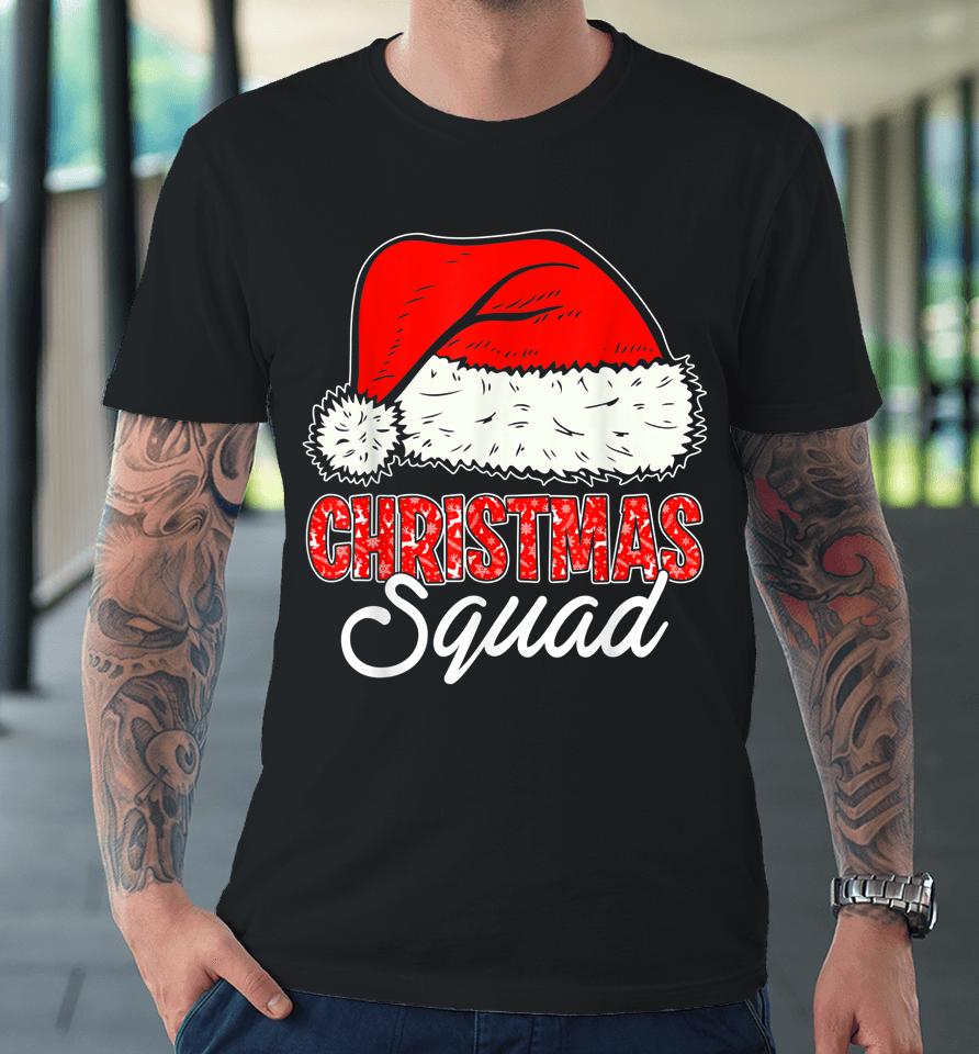 Christmas Squad Santa Hat Funny Matching Family Christmas Premium T-Shirt