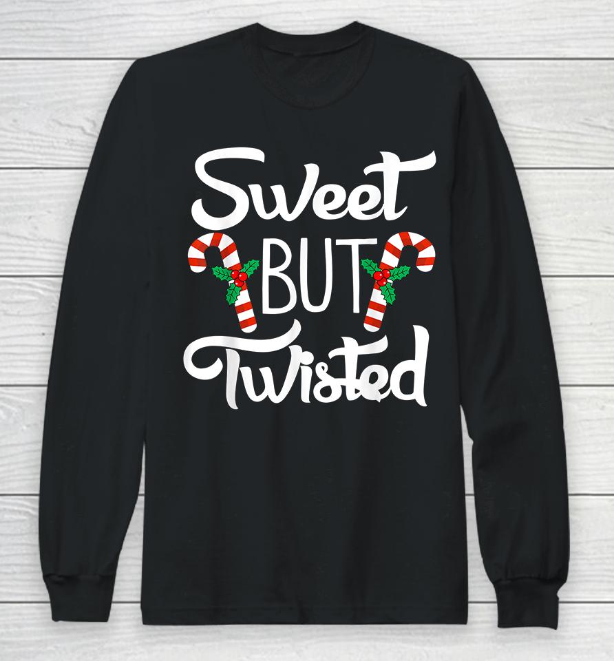 Christmas Sweet But Twisted Candy Cane Long Sleeve T-Shirt