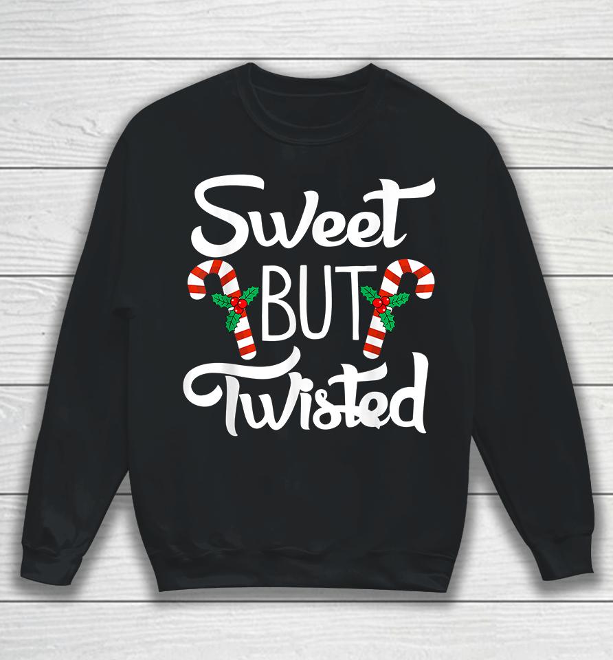 Christmas Sweet But Twisted Candy Cane Sweatshirt