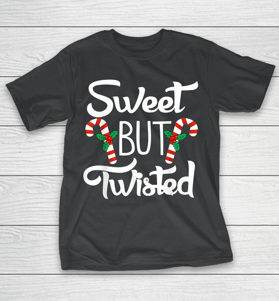 Christmas Sweet But Twisted Candy Cane T-Shirt