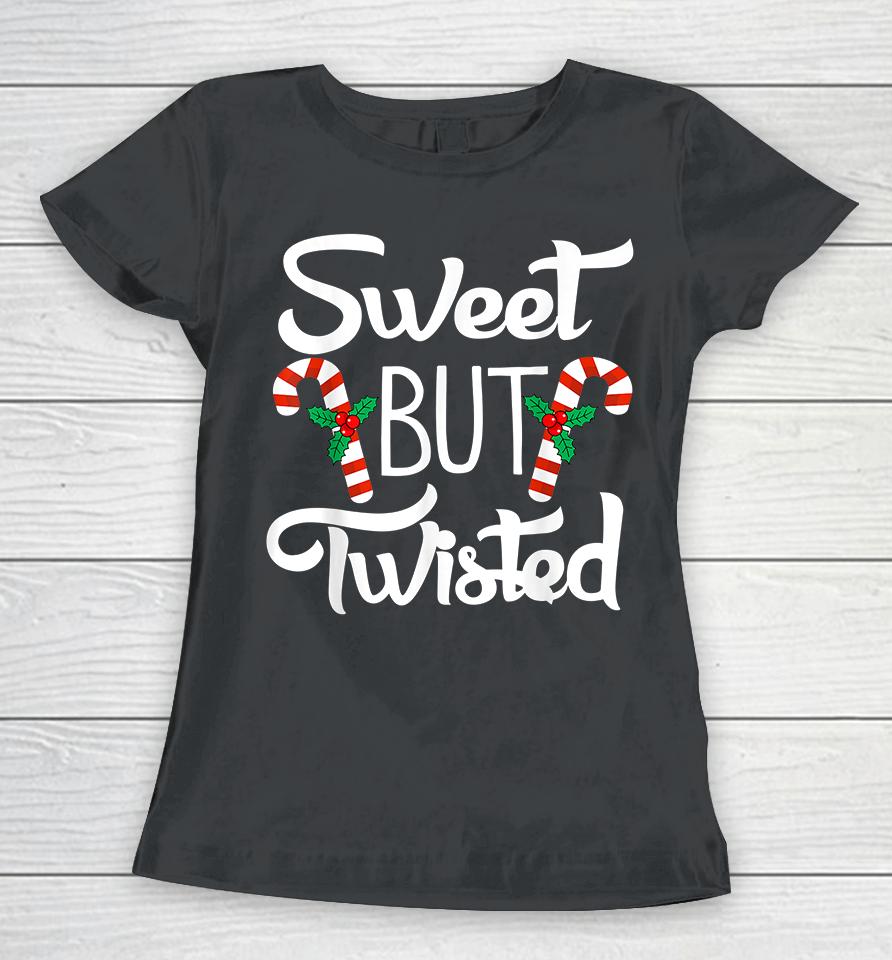 Christmas Sweet But Twisted Candy Cane Women T-Shirt