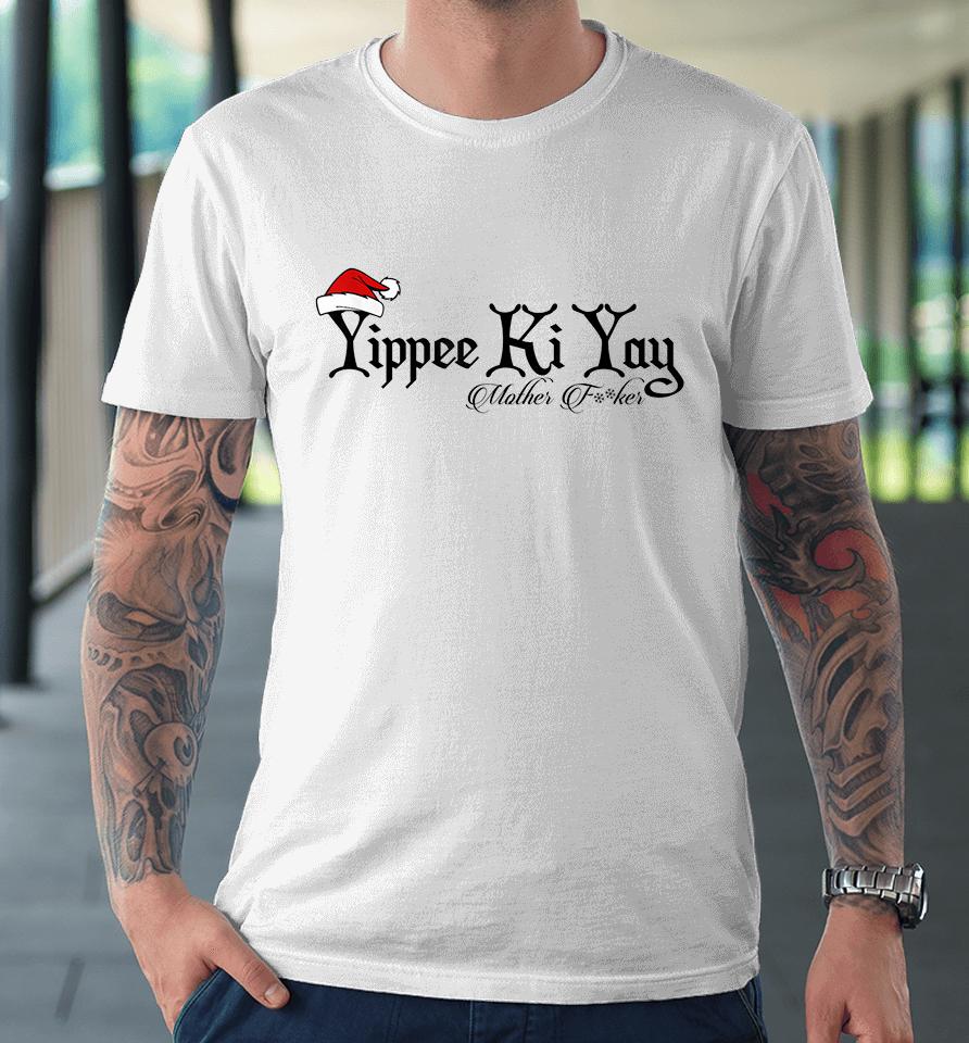 Christmas Yippee Ki Yay Mother F Cker Premium T-Shirt