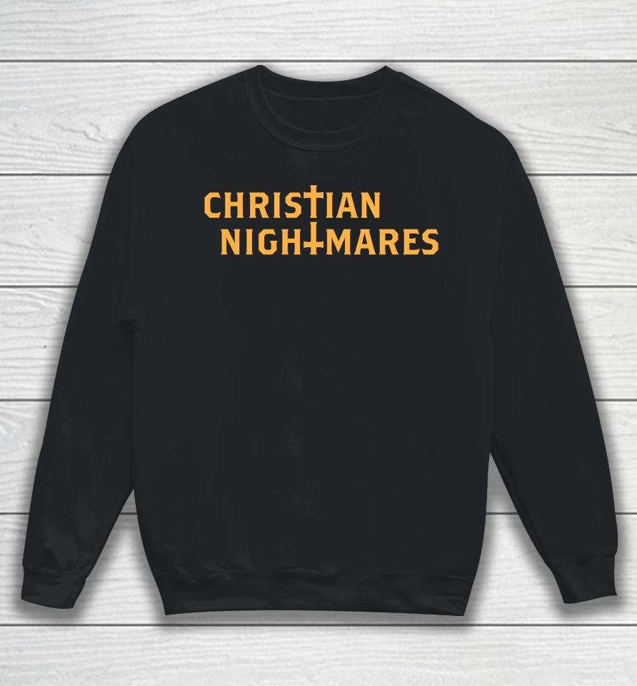 Christnnitemare Christian Nightmares Sweatshirt