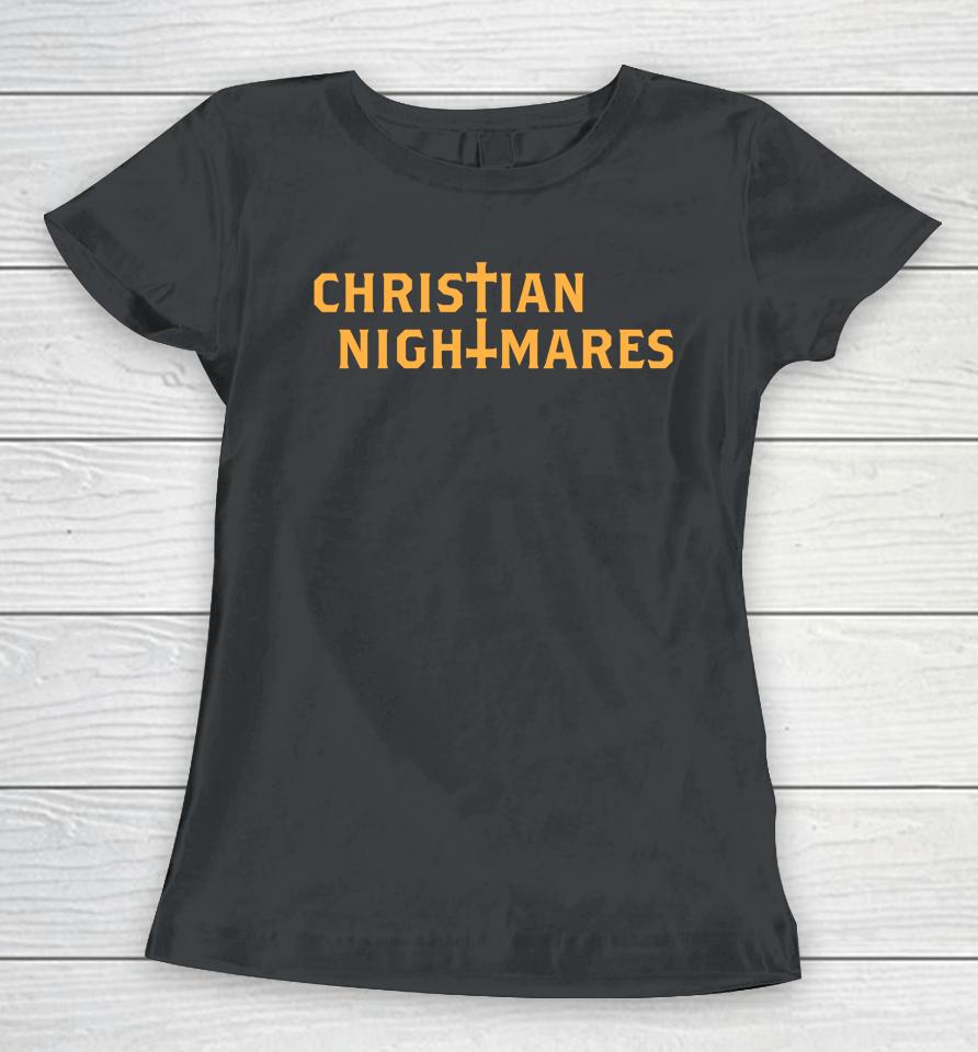 Christnnitemare Christian Nightmares Women T-Shirt