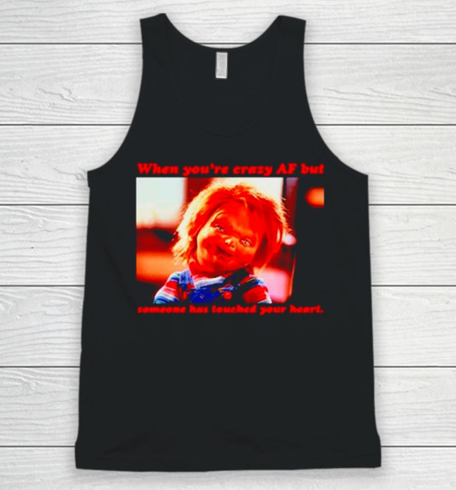 Chucky When You’re Crazy If Someone Has Touched Your Heart Unisex Tank Top