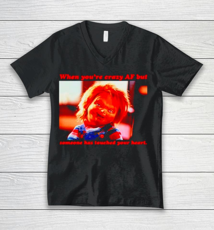 Chucky When You’re Crazy If Someone Has Touched Your Heart Unisex V-Neck T-Shirt