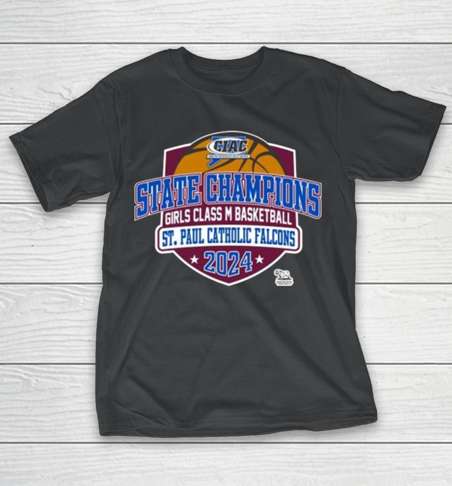Ciac State Champions Girls Class M Basketball St. Paul Catholic Falcons 2024 T-Shirt