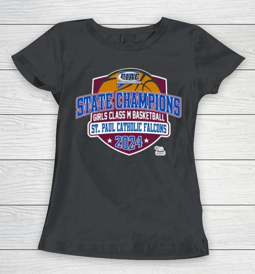 Ciac State Champions Girls Class M Basketball St. Paul Catholic Falcons 2024 Women T-Shirt
