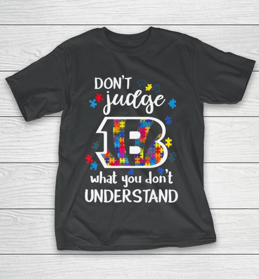 Cincinnati Bengals Autism Don’t Judge What You Don’t Understand T-Shirt