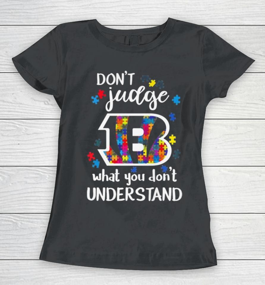 Cincinnati Bengals Autism Don’t Judge What You Don’t Understand Women T-Shirt