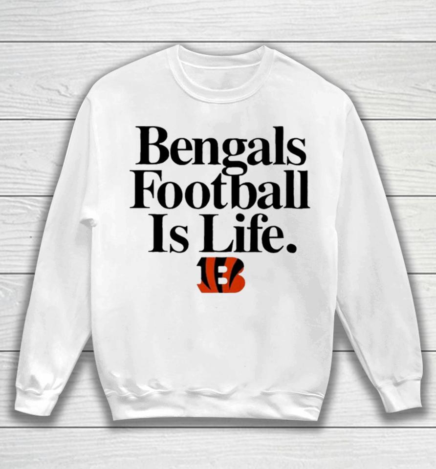 Cincinnati Bengals Football Is Life Sweatshirt