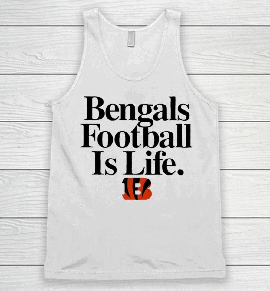 Cincinnati Bengals Football Is Life Unisex Tank Top