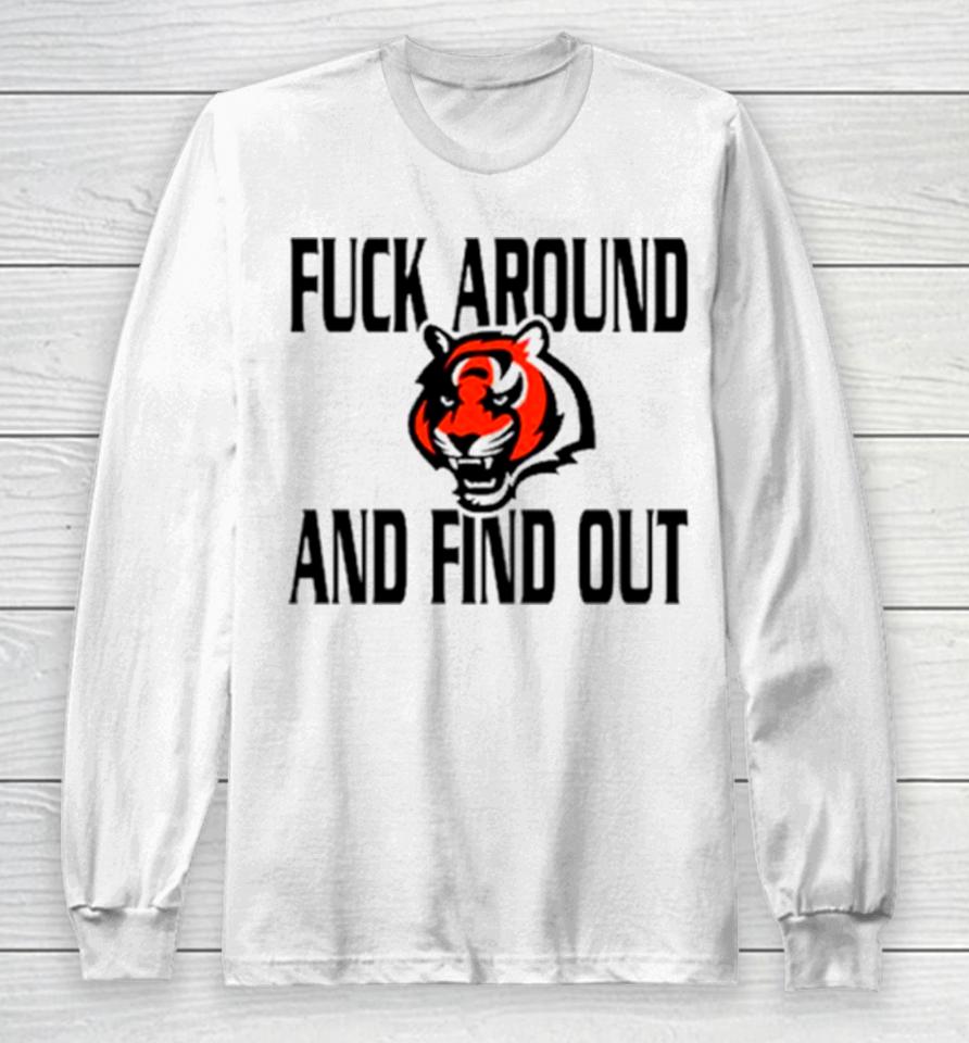 Cincinnati Bengals Fuck Around And Find Out Long Sleeve T-Shirt
