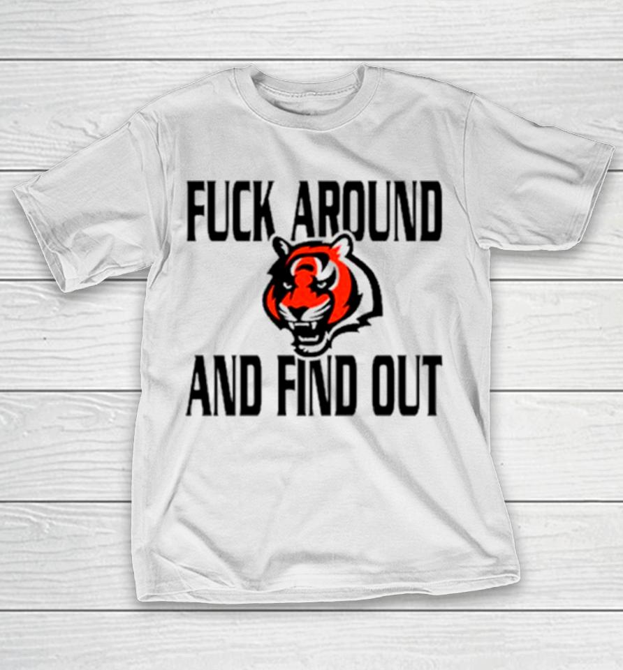 Cincinnati Bengals Fuck Around And Find Out T-Shirt