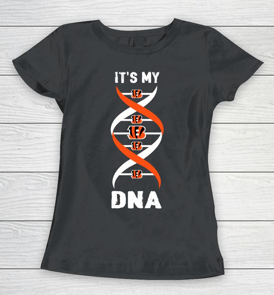 Cincinnati Bengals Nfl Football It's My Dna Sports Women T-Shirt