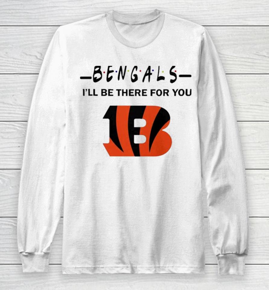 Cincinnati Bengals Nfl I’ll Be There For You Logo Long Sleeve T-Shirt