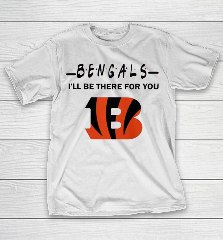 Cincinnati Bengals Nfl I’ll Be There For You Logo T-Shirt