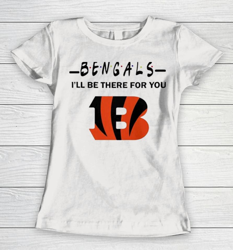 Cincinnati Bengals Nfl I’ll Be There For You Logo Women T-Shirt