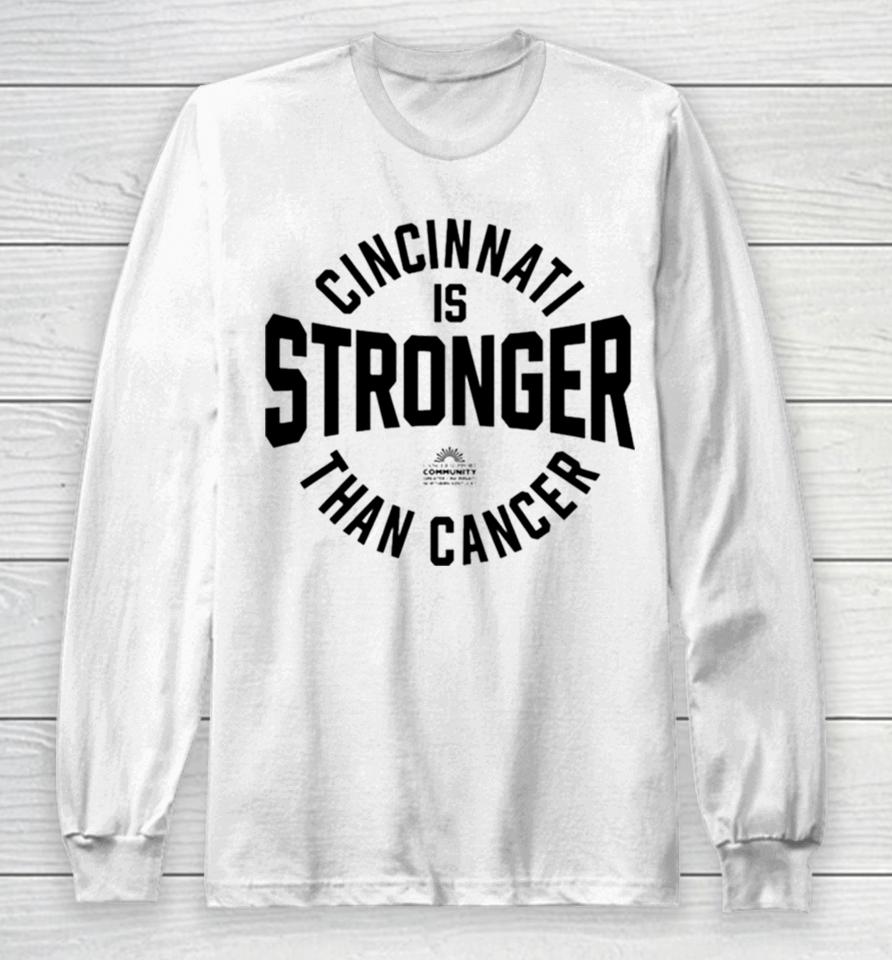 Cincinnati Is Stronger Than Cancer Long Sleeve T-Shirt