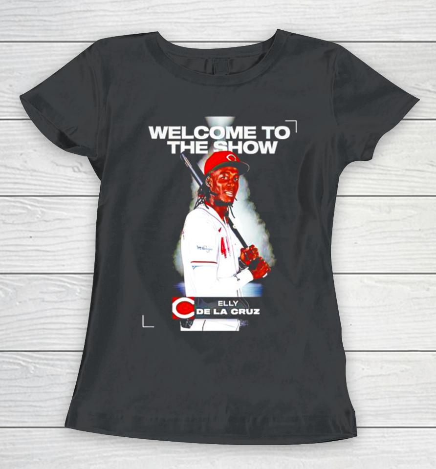 Cincinnati Reds Elly De La Cruz Welcome To The Show Women T-Shirt