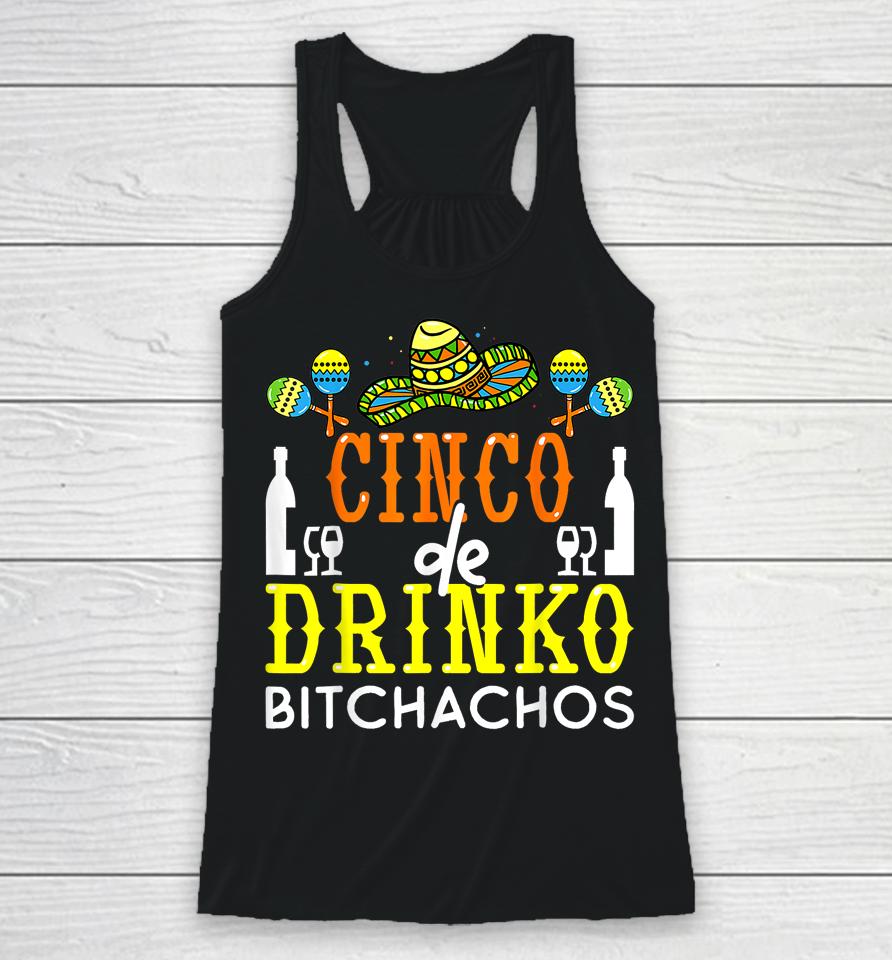 Cinco De Drinko Bitchachos Cinco De Mayo Drinking Lover Racerback Tank