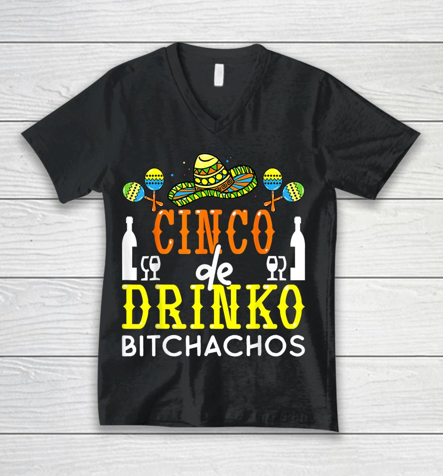 Cinco De Drinko Bitchachos Cinco De Mayo Drinking Lover Unisex V-Neck T-Shirt