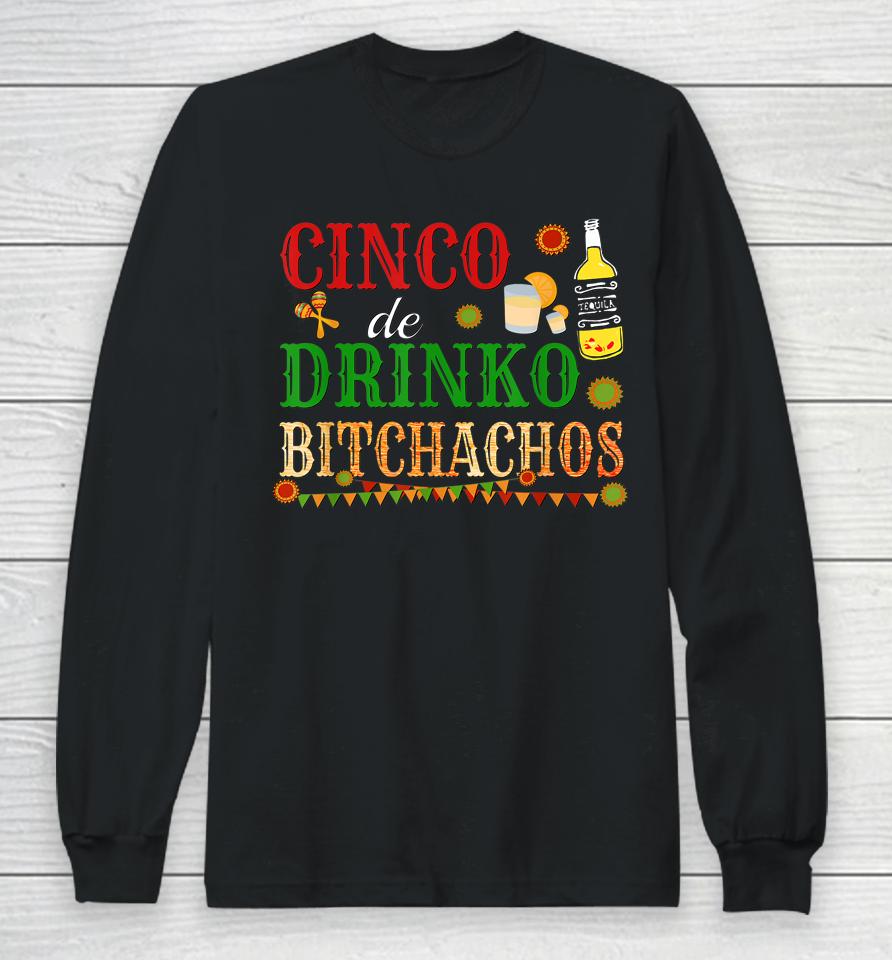 Cinco De Drinko Bitchachos Drinking Long Sleeve T-Shirt