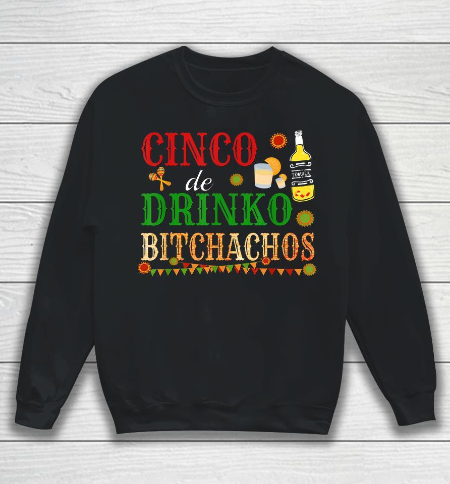 Cinco De Drinko Bitchachos Drinking Sweatshirt
