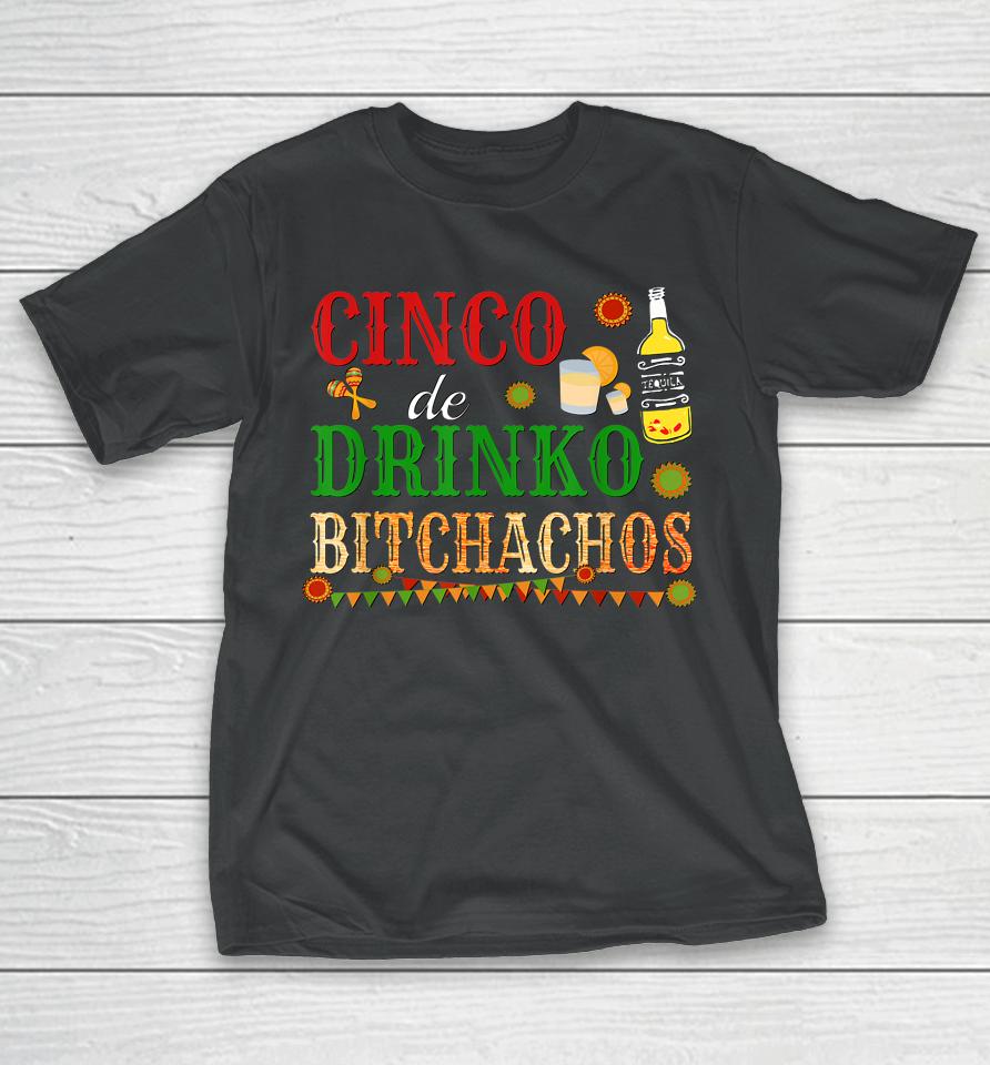 Cinco De Drinko Bitchachos Drinking T-Shirt