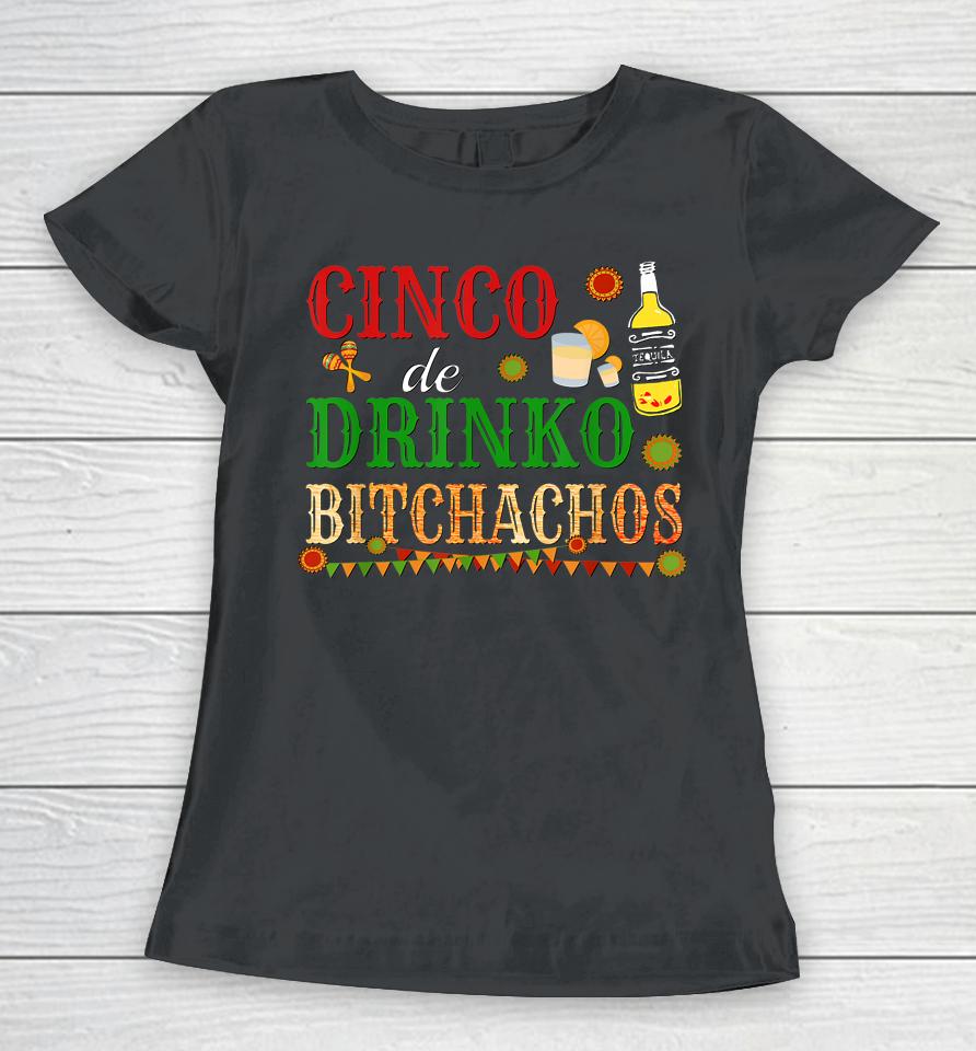 Cinco De Drinko Bitchachos Drinking Women T-Shirt
