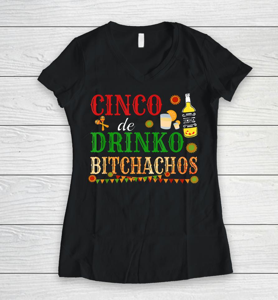 Cinco De Drinko Bitchachos Drinking Women V-Neck T-Shirt