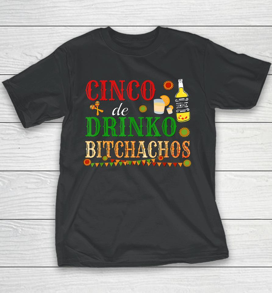 Cinco De Drinko Bitchachos Drinking Youth T-Shirt