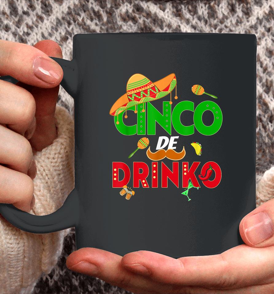 Cinco De Drinko Cinco De Mayo 5Th May Mexican Fiesta Coffee Mug
