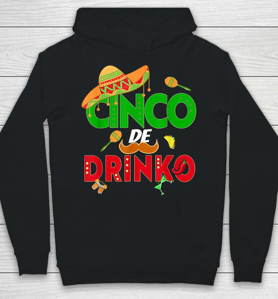 Cinco De Drinko Cinco De Mayo 5Th May Mexican Fiesta Hoodie