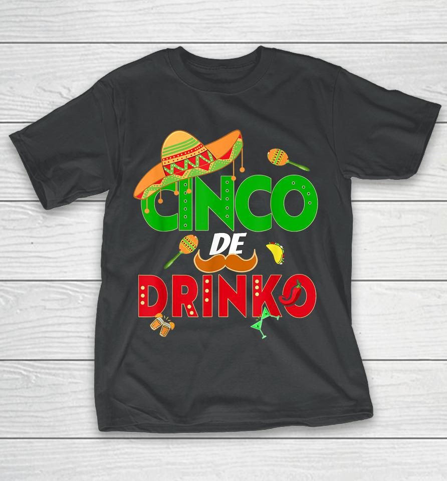 Cinco De Drinko Cinco De Mayo 5Th May Mexican Fiesta T-Shirt