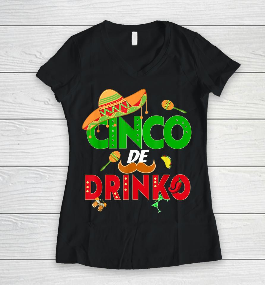 Cinco De Drinko Cinco De Mayo 5Th May Mexican Fiesta Women V-Neck T-Shirt