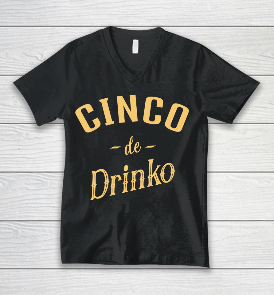 Cinco De Drinko Cinco De Mayo Unisex V-Neck T-Shirt