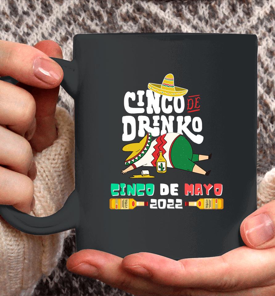 Cinco De Drinko Funny Drinking Cinco De Mayo 2022 Coffee Mug