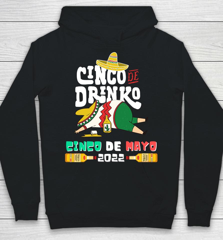 Cinco De Drinko Funny Drinking Cinco De Mayo 2022 Hoodie
