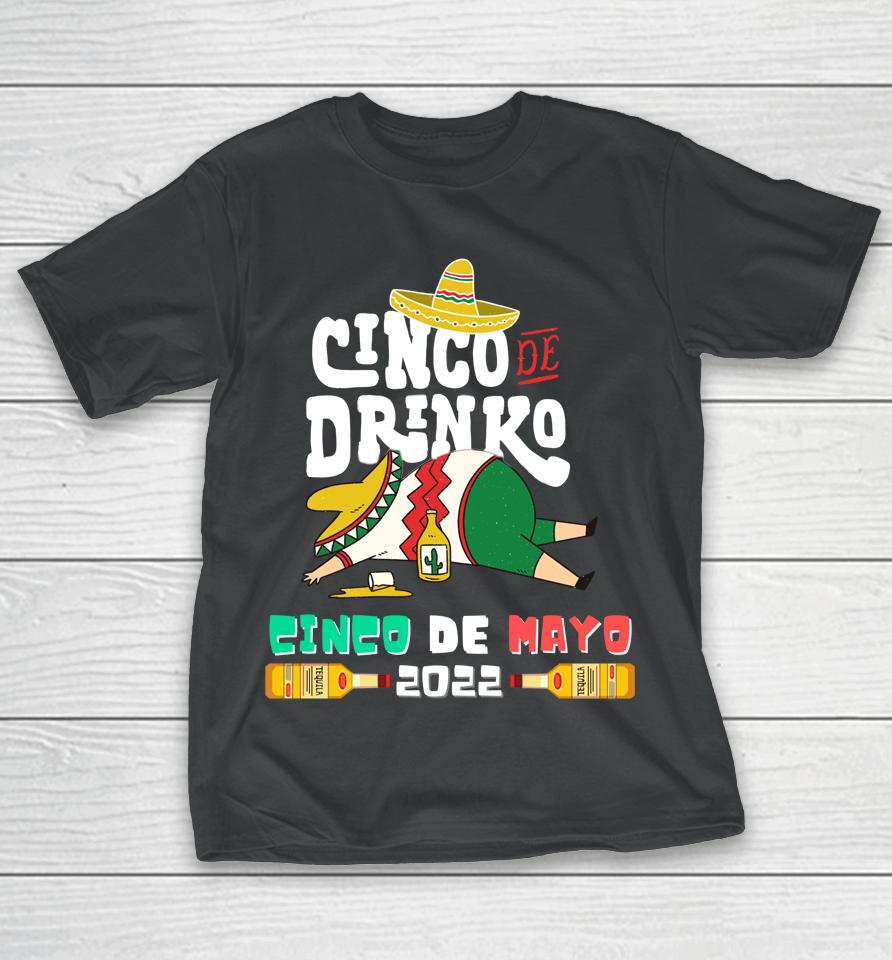 Cinco De Drinko Funny Drinking Cinco De Mayo 2022 T-Shirt