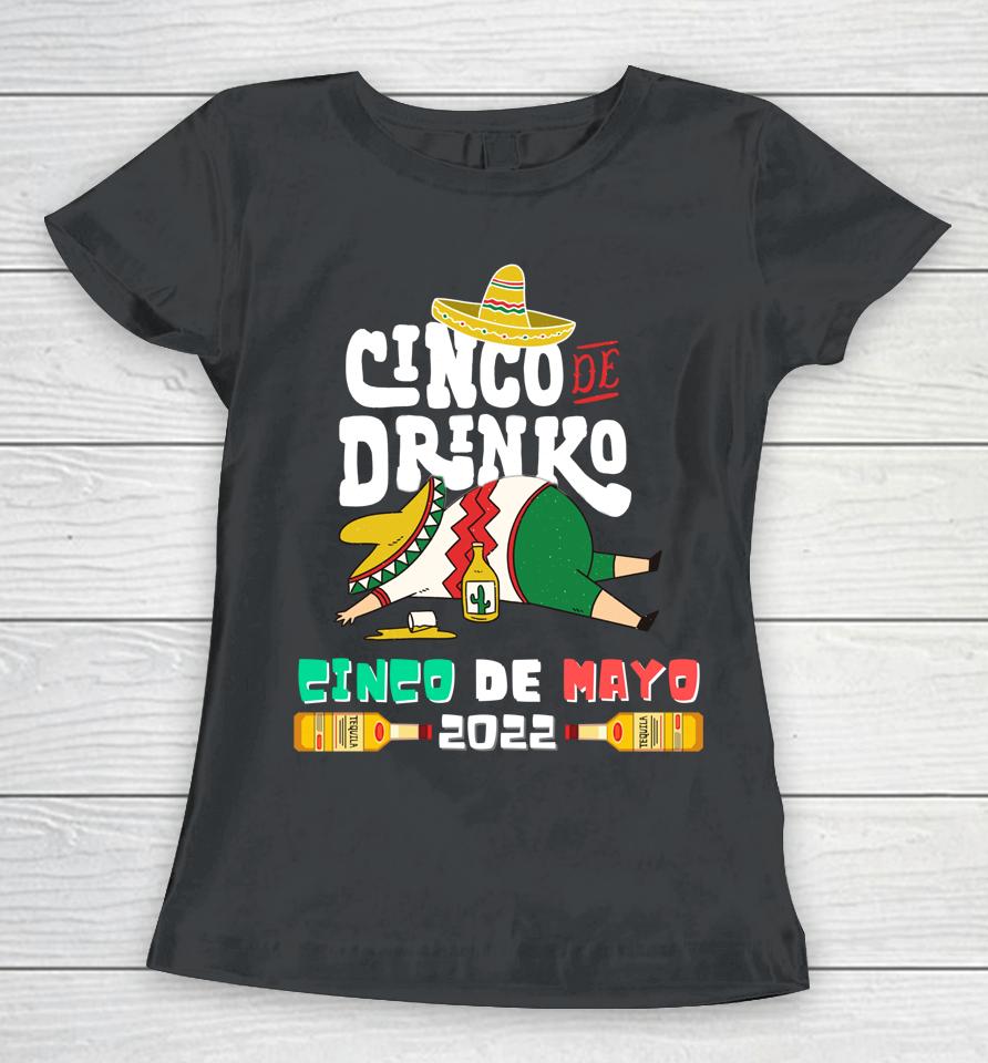 Cinco De Drinko Funny Drinking Cinco De Mayo 2022 Women T-Shirt