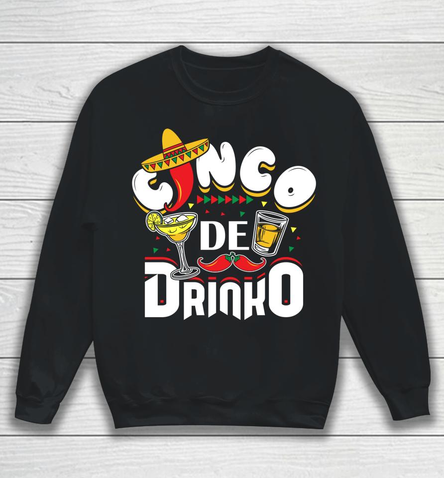 Cinco De Drinko Funny Mexican Cinco De Mayo Drinking Sweatshirt