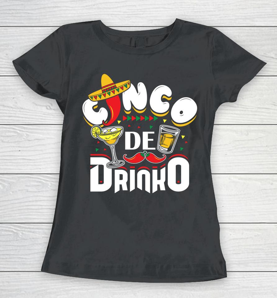 Cinco De Drinko Funny Mexican Cinco De Mayo Drinking Women T-Shirt