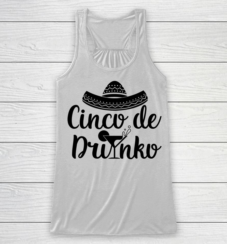 Cinco De Drinko Shirt Cinco De Mayo Party Gift Racerback Tank