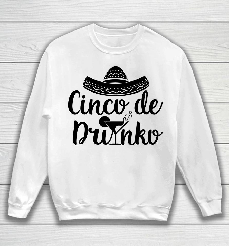 Cinco De Drinko Shirt Cinco De Mayo Party Gift Sweatshirt