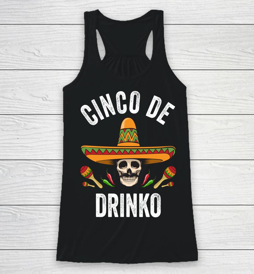 Cinco De Drinko Shirt Funny Mexican Skull Cinco De Mayo Racerback Tank