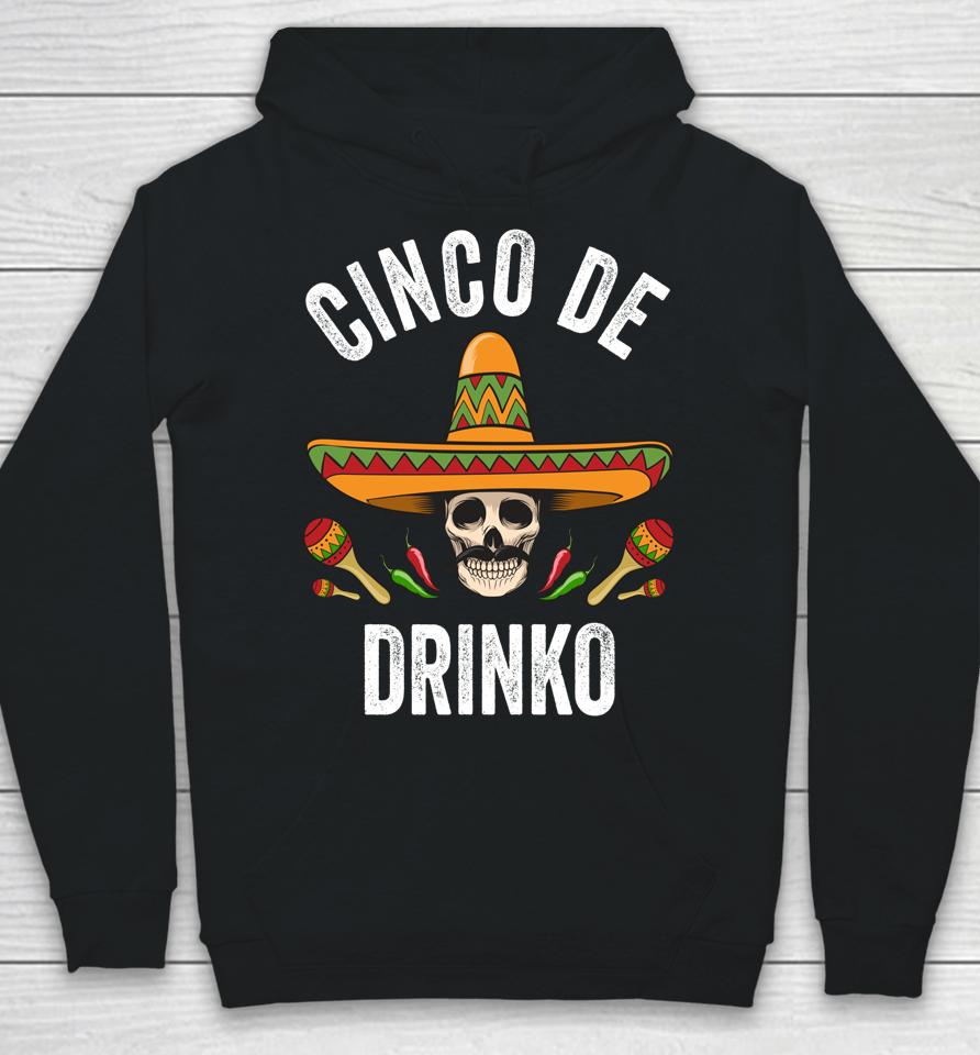 Cinco De Drinko Shirt Funny Mexican Skull Cinco De Mayo Hoodie