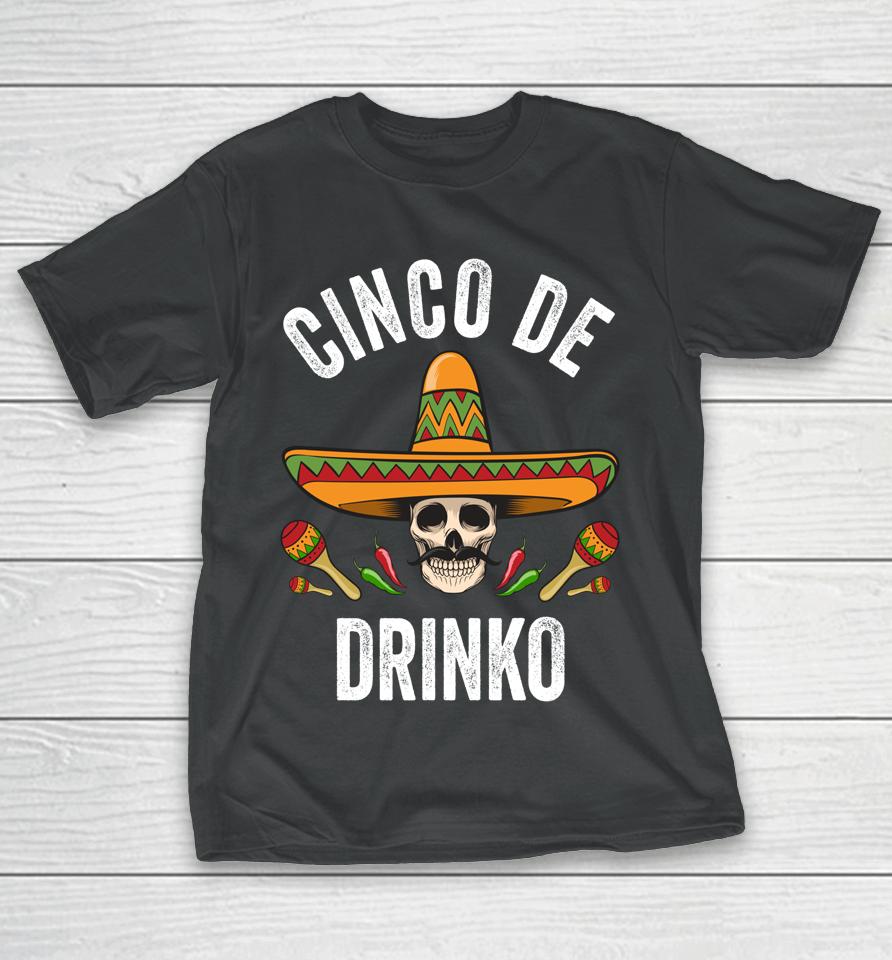 Cinco De Drinko Shirt Funny Mexican Skull Cinco De Mayo T-Shirt