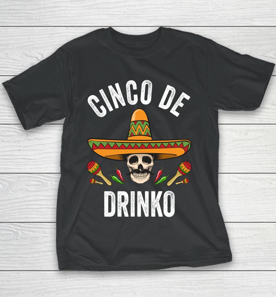 Cinco De Drinko Shirt Funny Mexican Skull Cinco De Mayo Youth T-Shirt