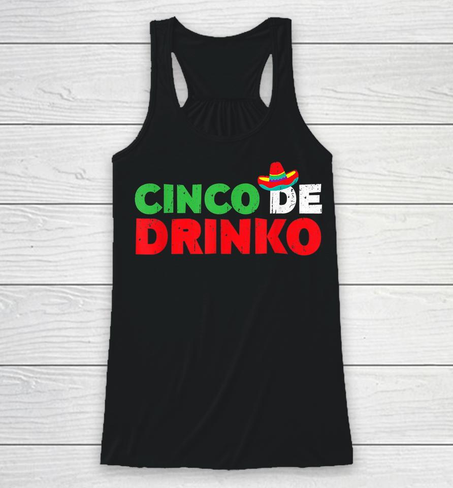 Cinco De Drinko T Shirt Cinco De Mayo Party Gift Racerback Tank